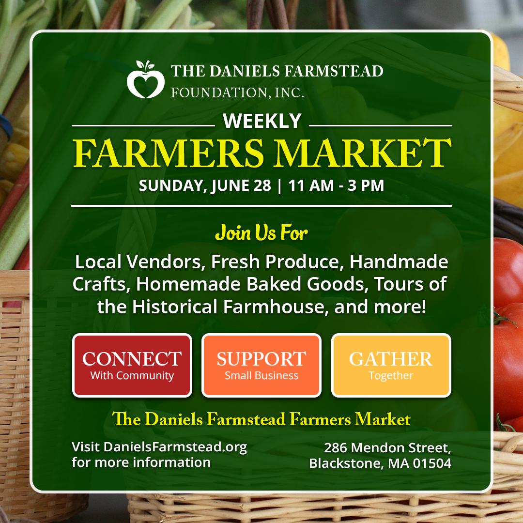 Weekly Farmers Market at the Daniels Farmstead in Blackstone, MA