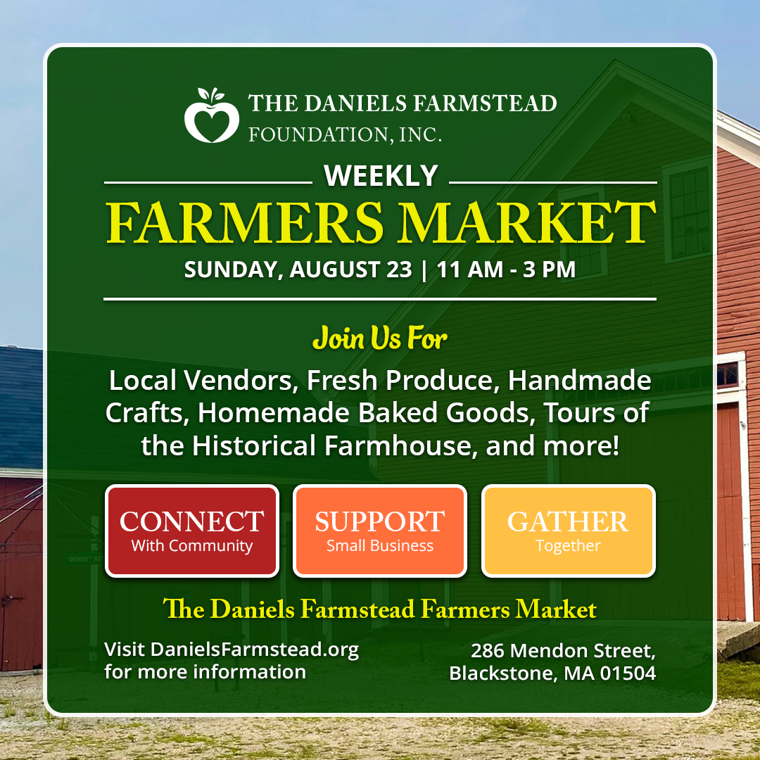 August 23 Weekly Farmers Market at the Daniels Farmstead in Blackstone, MA