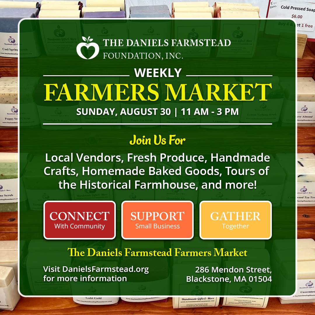 August 30 Weekly Farmers Market at the Daniels Farmstead in Blackstone, MA