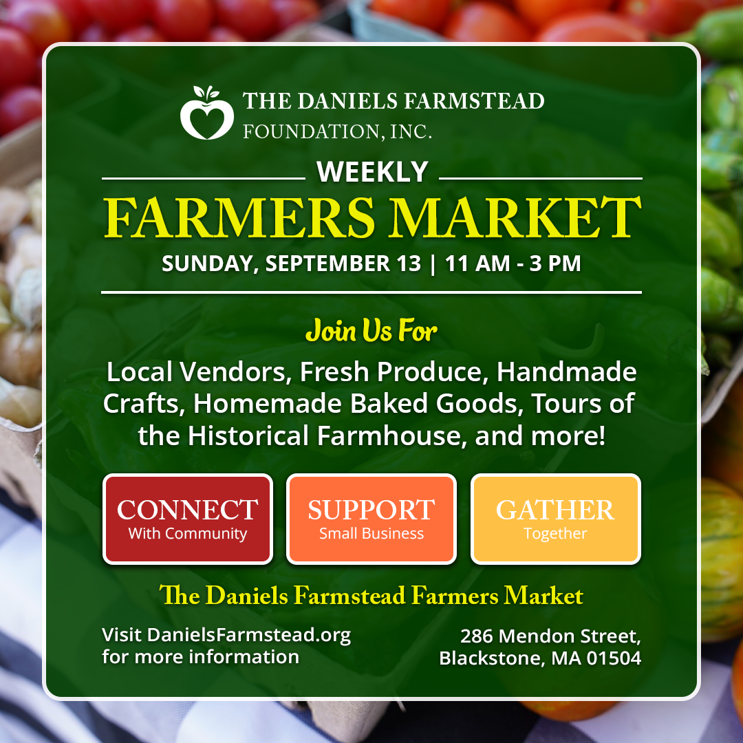 September 13 Weekly Farmers Market at the Daniels Farmstead in Blackstone, MA
