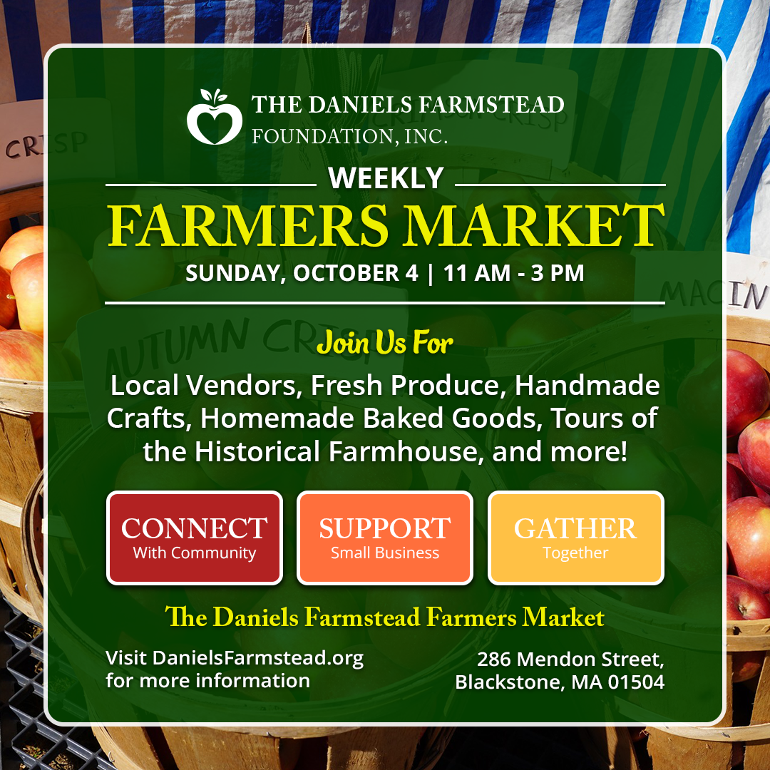 October 4 Weekly Farmers Market at the Daniels Farmstead in Blackstone, MA