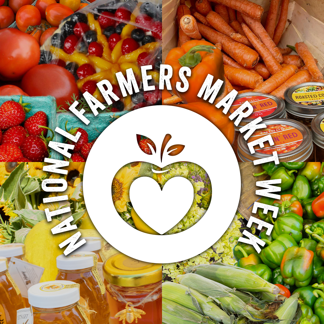 Celebrate National Farmers Market Week, Sunday, August 9 from 11 AM - 3 PM
